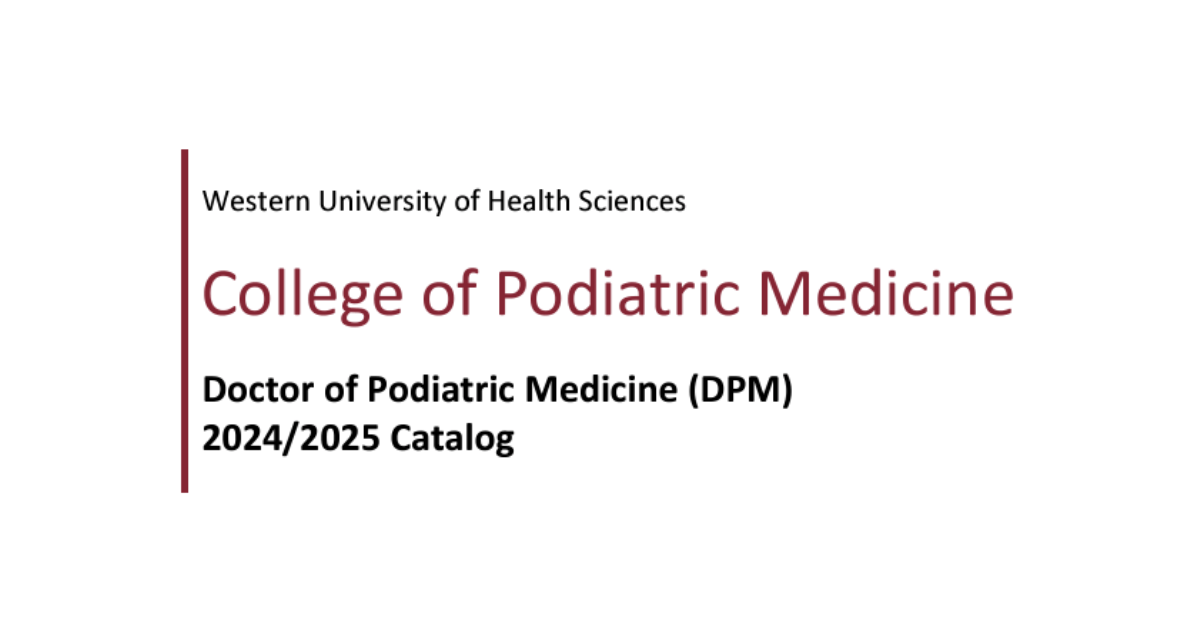 Cover text of the 2024/2025 Doctor of Podiatric Medicine Catalog from the College of Podiatric Medicine at Western University of Health Sciences.