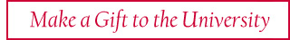 Make a Gift to the University Make a Gift to the University